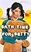 Bath Time for Betty by Becky Small