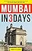 Mumbai in 3 Days: The Definitive Tourist Guide Book That Helps You Travel Smart and Save Time (India Travel Guide)