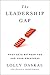 The Leadership Gap: What Gets Between You and Your Greatness
