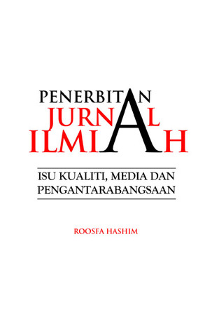 Penerbitan Jurnal Ilmiah: Isu Kualiti, Media dan Pengantarabangsaan (Paperback)
