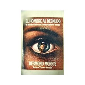 El hombre al desnudo: Un estudio objetivo del comportamiento humano
