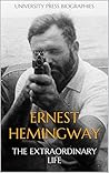 Ernest Hemingway: The Biography