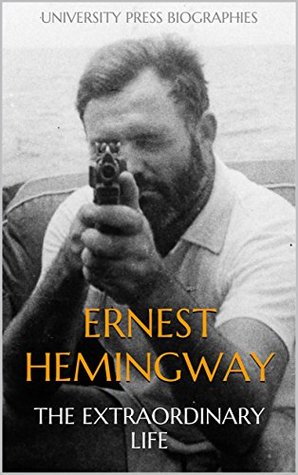 Ernest Hemingway: The Biography (Kindle Edition)