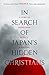 In Search of Japan's Hidden Christians: A Story of Suppression, Secrecy and Survival