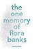 The One Memory of Flora Banks by Emily Barr The One Memory of Flora Banks by Emily Barr