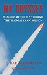 My Odyssey: Memoirs of the Man behind the Mangalyaan Mission My Odyssey: Memoirs of the Man behind the Mangalyaan Mission