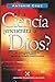 La ciencia, ¿encuentra a Dios?: El creador frente a las ultimas revelaciones cientificas (Pensamiento cristiano/ Christian Thought) (Spanish Edition)