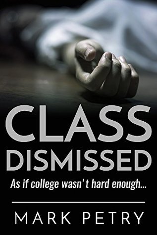 Class Dismissed: As if college wasn't hard enough... (Kindle Edition)