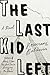 The Last Kid Left by Rosecrans Baldwin
