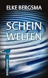 Scheinwelten - Ostfrieslandkrimi (Büttner und Hasenkrug ermit... by Elke Bergsma