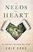 The Needs of the Heart by Chip Dodd The Needs of the Heart by Chip Dodd