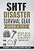 SHTF Disaster Survival Gear Guide A to Z: Best Bug Out Gear & Supply Manual (Ultimate Disaster Survival Series Book 3)