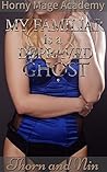 My Familiar is a Depraved Ghost! (Horny Mage Academy) My Familiar is a Depraved Ghost! (Horny Mage Academy)