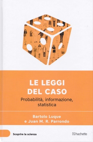 Le leggi del caso. Probabilità, informazione, statistica