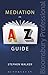 Mediation: An A-Z Guide
