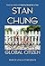 Global Citizen by Stan Chung