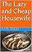 The Lazy and Cheap Housewife