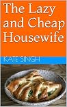 The Lazy and Cheap Housewife