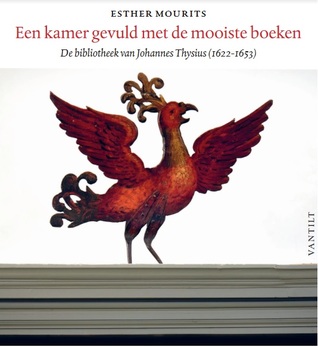 Een kamer gevuld met de mooiste boeken. De bibliotheek van Johannes Thysius (1622-1653)
