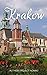 Krakow: A Travel Guide for ...