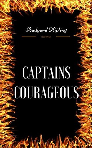 Captains Courageous: By Rudyard Kipling - Illustrated