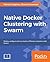 Native Docker Clustering with Swarm