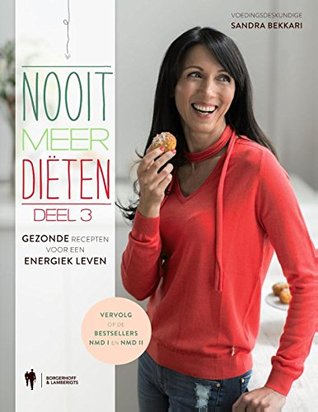 Nooit meer diëten, deel 3: Gezonde recepten voor een energiek leven (Hardcover)