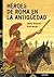 Héroes de Roma en la Antigüedad