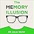 The Memory Illusion: Remembering, Forgetting, and the Science of False Memory