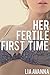 Her Fertile First Time (Taboo Brat Erotica)