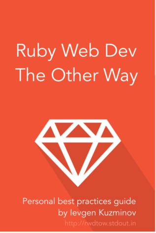 Ruby Web Dev: The Other Way