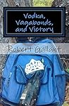 Vodka, Vagabonds, and Victory: A Tale of Hardship and Redemption