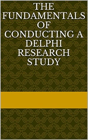 The fundamentals of conducting a Delphi research study (Kindle Edition)