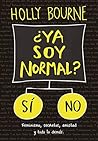 ¿Ya soy normal? by Holly Bourne