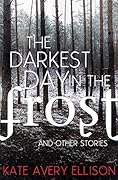 The Darkest Day in the Frost and Other Stories