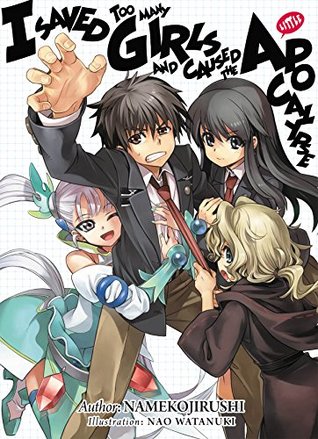 I Saved Too Many Girls and Caused the Apocalypse: Volume 1 (Kindle Edition)