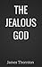 The Jealous God