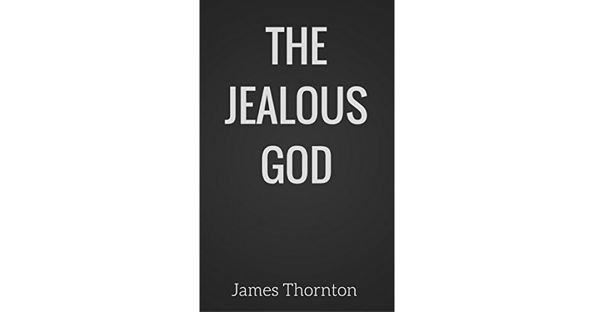 The Jealous God by James Thornton