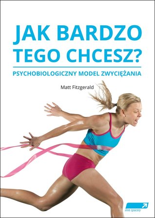 Jak bardzo tego chcesz. Psychobiologiczny model zwyciężania