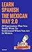 Learn Spanish The Mexican Way 2.0: 50 Expressions That You Really Want To Understand When You Are In México