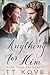 Anything For Him by T.T.  Kove