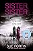 Sister Sister by Sue Fortin