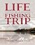 Life Is a Fishing Trip
