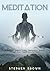 Meditation: A Guide to Relieve Stress, Depression, Tension and get Inner Happiness and Peace, Chakra Meditation, Meditation for Begginers