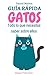 Guía Rápida sobre Gatos: To...