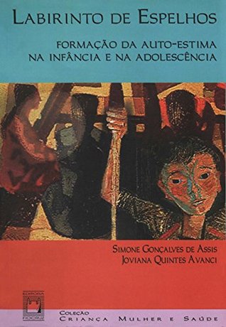 Labirinto de espelhos: formação da auto-estima na infância e adolescência (Portuguese Edition)