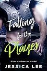 Falling for the Player by Jessica Lee