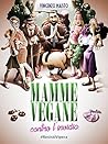 Mamme vegane contro l'invidia by Vincenzo Maisto