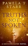 Truths Not Spoken by Pamela T. Starr
