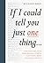If I Could Tell You Just On...